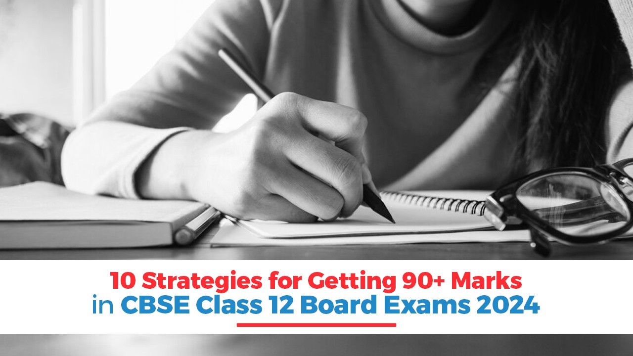 10 Strategies for Getting 90+ Marks in CBSE Class 12 Board Exams 2024.jpg